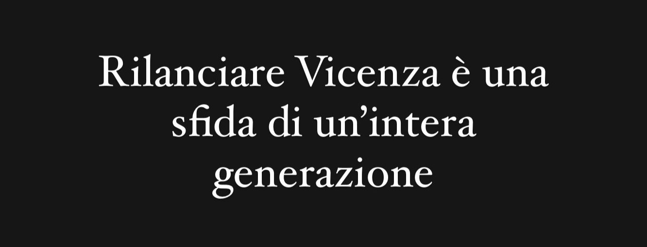 Il rilancio di Vicenza è la sfida di un’intera generazione